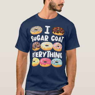 Bake Baking Donut I Sugar Coat Alles T-shirt