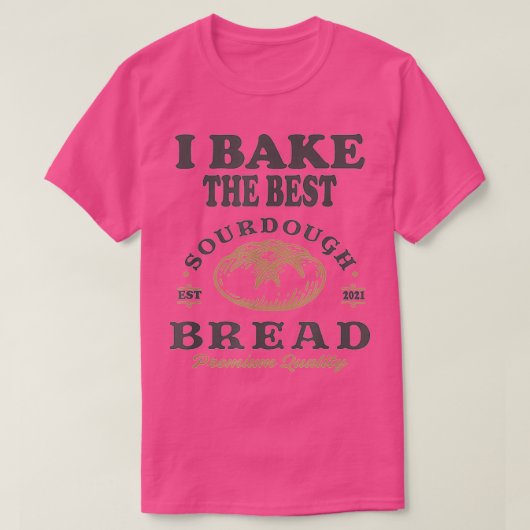 Bake Best Sourdegh Bread Bakery Baker 1 T-shirt (Design voorkant)