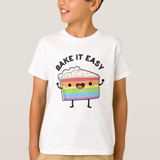 Bake it Easy Funny Cake Pun T-shirt (Voorkant)