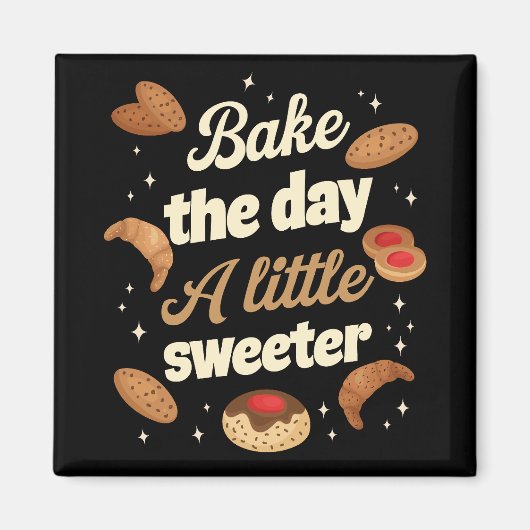 Bake the day a little sweeter magneet (Voorkant)