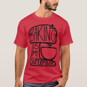 Baken is mijn Superpower, grappige Baker T-shirt
