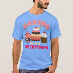 Baken is mijn Superpower Muffin Baking Fairy T-shirt