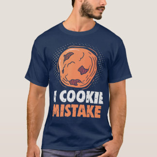Baker A koekje Mistak Cakes Baking Cookies T-shirt