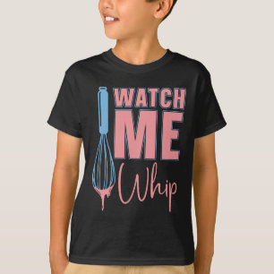 Baker Baking Watch Me Whip Bakkerij Chef Cake Bake T-shirt