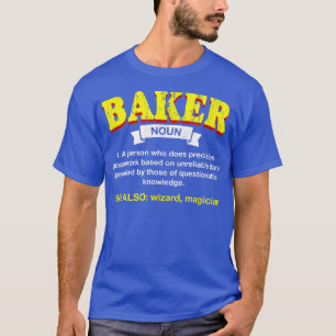 Baker Definition Funny Baking Humor Pastry Chef Ap T-shirt