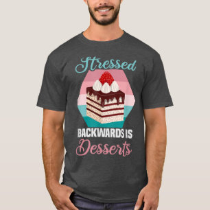 Baker die achteruit is GESPROKEN is DESSERTS Cakes T-shirt