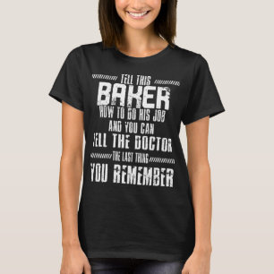 Baker Pastry Chef Bakers Baking T-shirt