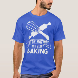 Baker Stop Hating Start banketbakker 200 T-shirt
