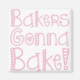 Bakers Gonna Bake Magnet Magneet