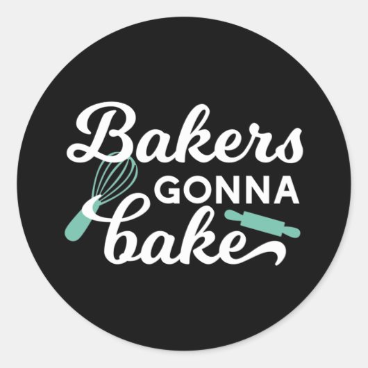 Bakers Gonna Bake Quotes II Ronde Sticker (Voorkant)