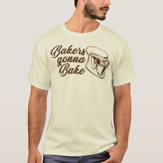 Bakers Gonna Bake T-shirt