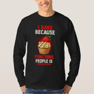 Baking Baker ik bake omdat het straffen van mensen T-shirt