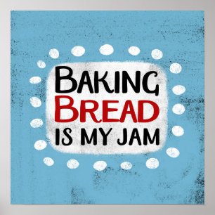 Baking Bread is mijn jam Poster muurkunst