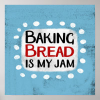 Baking Bread Is My Jam Poster Wall Art