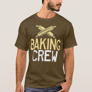 Baking Crew Friends Team Cooking Baking Baker T-shirt