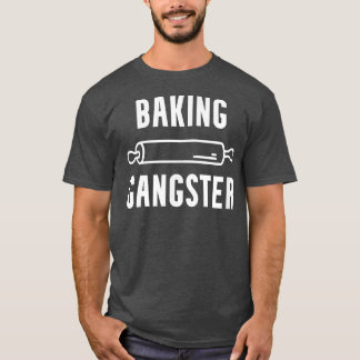 Baking Gangster Funny Cook Chef Baker Kitchen of T-shirt