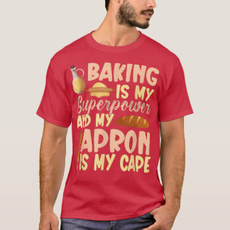 Baking is mijn Superpower 462 T-shirt