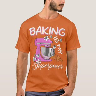 Baking is mijn Superpower Funny Baker & Baking Gif T-shirt
