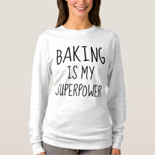 BAKING IS MIJN SUPERPOWER T-shirts
