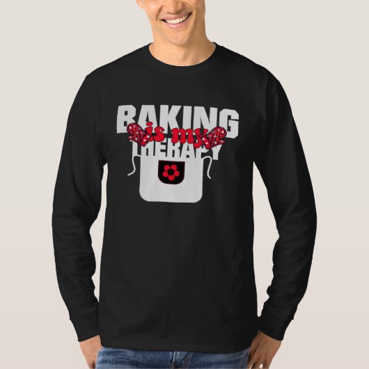Baking Is My Therapy Baking Baking Memes T-shirt (Voorkant)