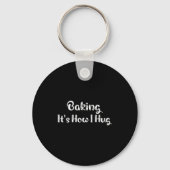 Baking It's How I Hug Funny Baking Mom Sleutelhanger (Voorkant)