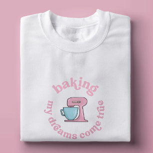 Baking My Dreams Come True Pink Cake Baker Grappig T-shirt