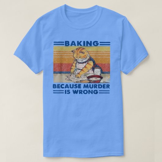 baking parce que le meurtre est faux T-shirt (Design devant)