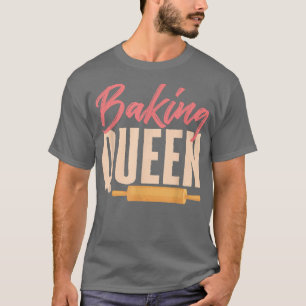 Baking Queen Baker Professional Pastry Lover T-Shi T-shirt