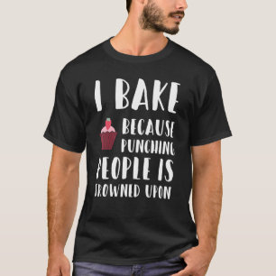 Bakken doe ik omdat mensen er op gefronst worden t-shirt