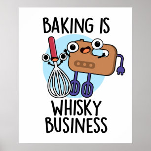 Bakken is een Whisk-ey Zakelijke Grappige Bakker P Poster