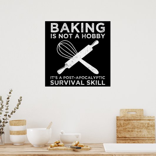 Bakken is geen hobby, het is een overlevingsvaardi poster (Keuken)