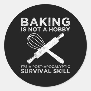 Bakken is geen hobby, het is een overlevingsvaardi ronde sticker