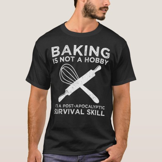 Bakken is geen hobby, het is een overlevingsvaardi t-shirt (Voorkant)