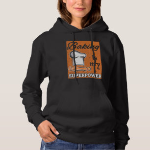 Bakken is mijn Superpower Bake Baker Pastry Chef d Hoodie