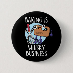 Bakken Is Whisk-ey Zakelijke Baker Pun Donkere BG Ronde Button 5,7 Cm