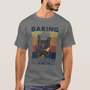 bakken omdat de moord verkeerd is voor de bakkerij t-shirt