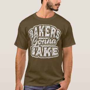 Bakkeraars gaan bakken, bakken, grillen en bakkeuk t-shirt
