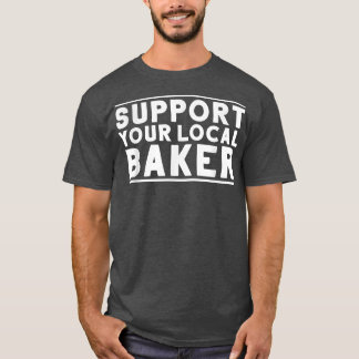 Bakkerij voor bakkerij ondersteunt uw lokale baken t-shirt