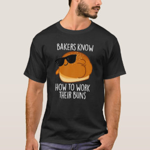 Bakkers weten hoe ze hun broodjes moeten bakken t-shirt