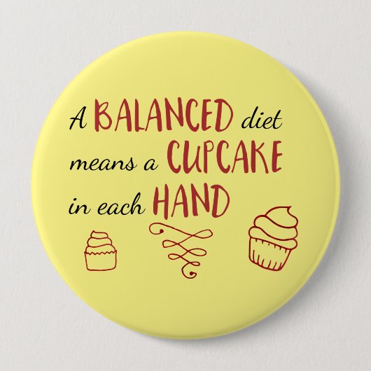 Balanced Diet is een Cupcake Elke hand Ronde Button 4,0 Cm (Voorkant)