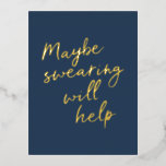 Balayage Cheeky Snarky Dire Gold Foil Carte postal<br><div class="desc">Peut-être que le jurage aidera Cheeky Snarky Dire le texte Gold Foil et la carte postale bleu marine</div>