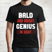 "Bald and Bright" Funny Genius T-shirt
