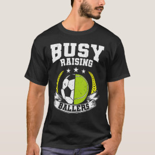 Ball mam Papa Busy Raising Ballers Tennis Soccer T-shirt