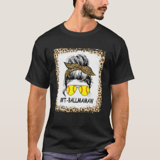 Ball Mamaw Life Messy Bun Leopard Print Softball M T-shirt