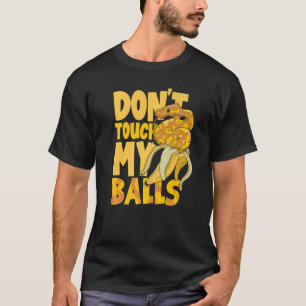 Ball Python Snake Herpetoloog Raak mijn Ba niet aa T-shirt