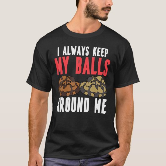 Ball Python Snake Ik hou altijd mijn ballen om me T-shirt (Voorkant)