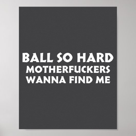 Ball So Hard Motherforers W Find Me Funny Quote  Poster (Voorkant)