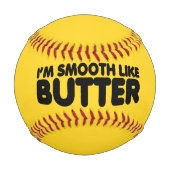 Balle De Baseball Je suis Smooth Like Butter (Devant)