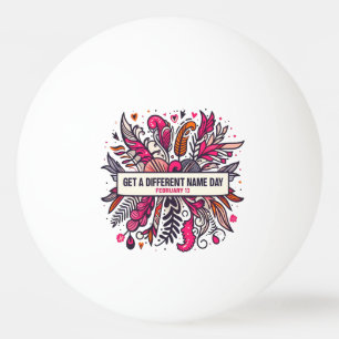 Balle De Ping Pong 13 févr. - Obtenez Un Nom Différent Jour