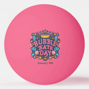 Balle De Ping Pong 8 janvier - Jour du bain des bulles